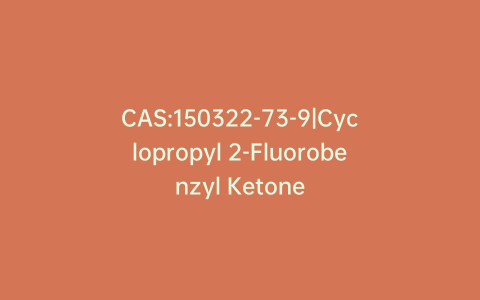 CAS:150322-73-9|Cyclopropyl 2-Fluorobenzyl Ketone