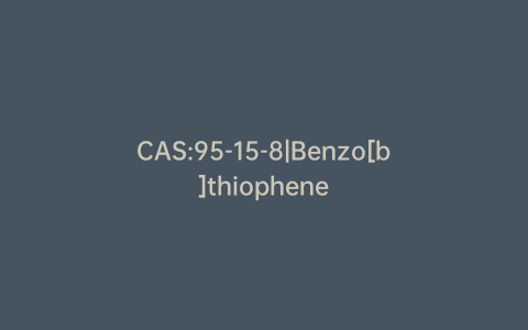 CAS:95-15-8|Benzo[b]thiophene