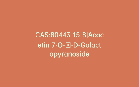 CAS:80443-15-8|Acacetin 7-O-β-D-Galactopyranoside