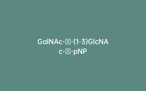 GalNAc-β-(1-3)GlcNAc-β-pNP