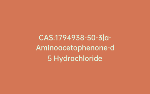 CAS:1794938-50-3|a-Aminoacetophenone-d5 Hydrochloride