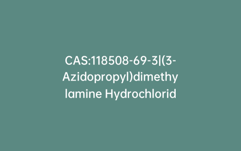 CAS:118508-69-3|(3-Azidopropyl)dimethylamine Hydrochloride