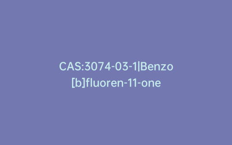 CAS:3074-03-1|Benzo[b]fluoren-11-one