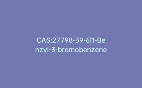 CAS:27798-39-6|1-Benzyl-3-bromobenzene