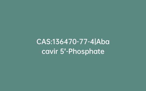 CAS:136470-77-4|Abacavir 5’-Phosphate