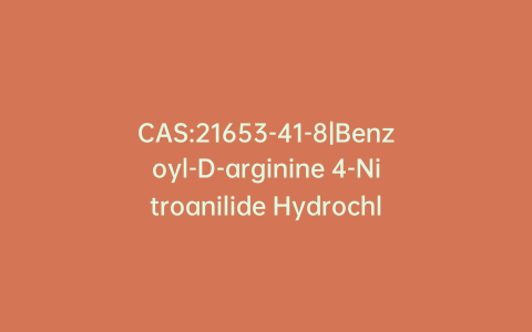 CAS:21653-41-8|Benzoyl-D-arginine 4-Nitroanilide Hydrochloride