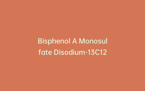 Bisphenol A Monosulfate Disodium-13C12