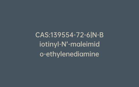 CAS:139554-72-6|N-Biotinyl-N’-maleimido-ethylenediamine