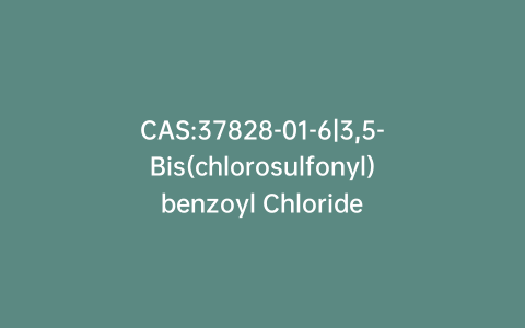 CAS:37828-01-6|3,5-Bis(chlorosulfonyl)benzoyl Chloride