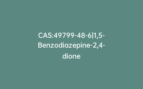 CAS:49799-48-6|1,5-Benzodiazepine-2,4-dione