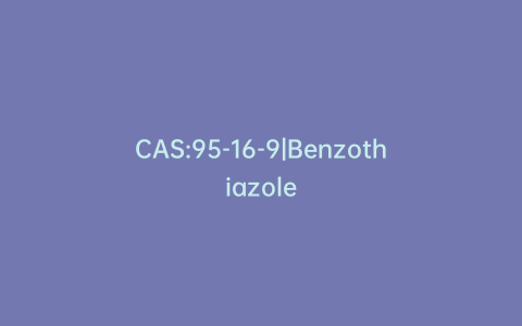 CAS:95-16-9|Benzothiazole