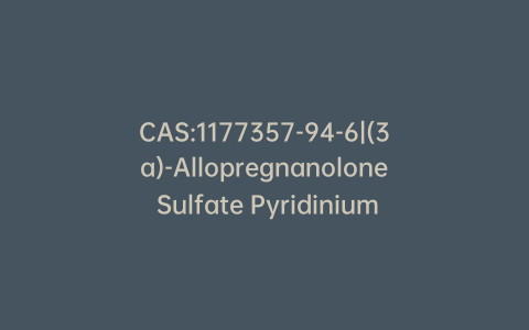 CAS:1177357-94-6|(3a)-Allopregnanolone Sulfate Pyridinium Salt