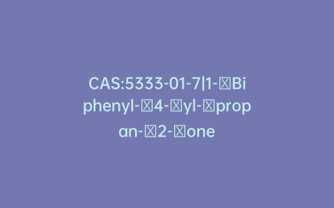 CAS:5333-01-7|1-​Biphenyl-​4-​yl-​propan-​2-​one