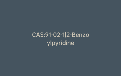 CAS:91-02-1|2-Benzoylpyridine