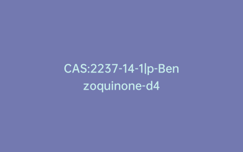 CAS:2237-14-1|p-Benzoquinone-d4