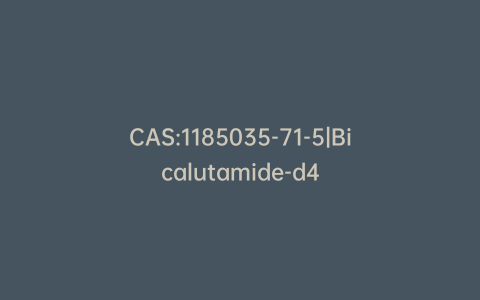 CAS:1185035-71-5|Bicalutamide-d4