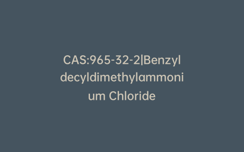 CAS:965-32-2|Benzyldecyldimethylammonium Chloride