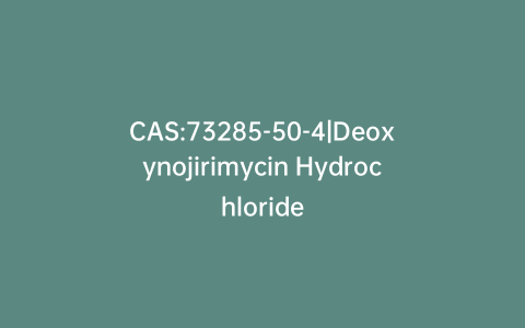 CAS:73285-50-4|Deoxynojirimycin Hydrochloride