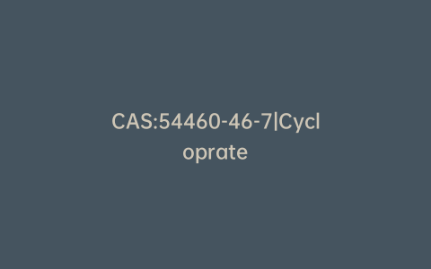 CAS:54460-46-7|Cycloprate