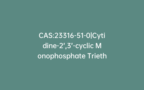 CAS:23316-51-0|Cytidine-2’,3’-cyclic Monophosphate Triethylamine Salt