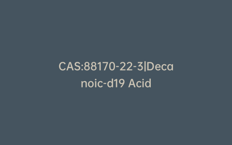 CAS:88170-22-3|Decanoic-d19 Acid