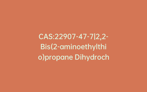 CAS:22907-47-7|2,2-Bis(2-aminoethylthio)propane Dihydrochloride