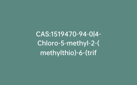 CAS:1519470-94-0|4-Chloro-5-methyl-2-(methylthio)-6-(trifluoromethyl)pyrimidine