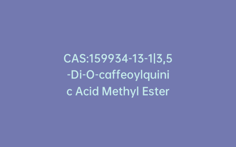 CAS:159934-13-1|3,5-Di-O-caffeoylquinic Acid Methyl Ester