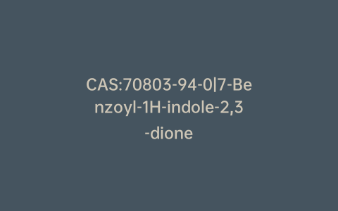 CAS:70803-94-0|7-Benzoyl-1H-indole-2,3-dione