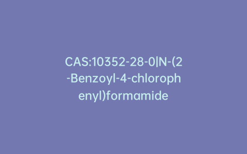 CAS:10352-28-0|N-(2-Benzoyl-4-chlorophenyl)formamide