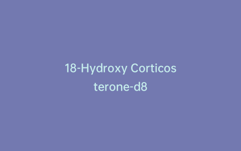 18-Hydroxy Corticosterone-d8