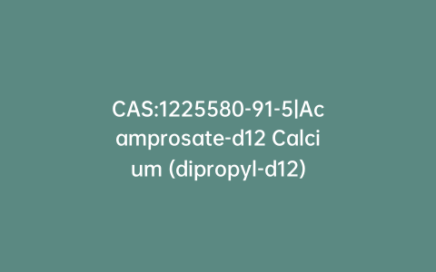 CAS:1225580-91-5|Acamprosate-d12 Calcium (dipropyl-d12)