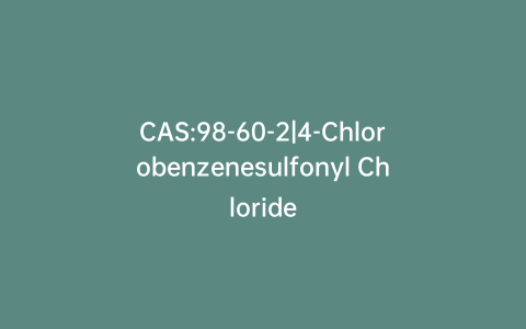 CAS:98-60-2|4-Chlorobenzenesulfonyl Chloride