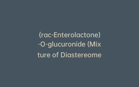 (rac-Enterolactone)-O-glucuronide (Mixture of Diastereomers)