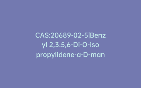 CAS:20689-02-5|Benzyl 2,3:5,6-Di-O-isopropylidene-a-D-mannofuranoside