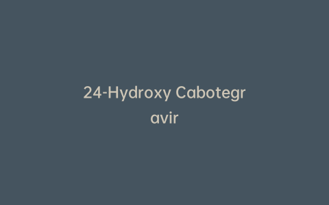 24-Hydroxy Cabotegravir