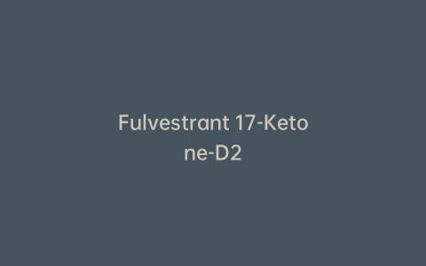 Fulvestrant 17-Ketone-D2