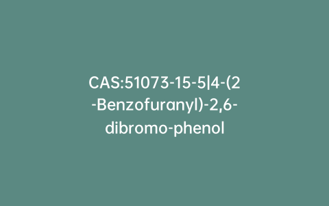 CAS:51073-15-5|4-(2-Benzofuranyl)-2,6-dibromo-phenol