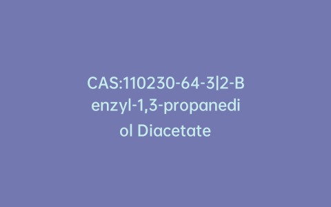 CAS:110230-64-3|2-Benzyl-1,3-propanediol Diacetate