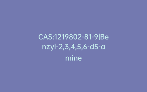 CAS:1219802-81-9|Benzyl-2,3,4,5,6-d5-amine