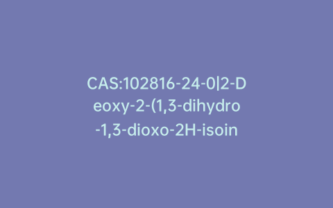 CAS:102816-24-0|2-Deoxy-2-(1,3-dihydro-1,3-dioxo-2H-isoindol-2-yl)-β-D-glucopyranosyl azide 3,4,6-Triacetate