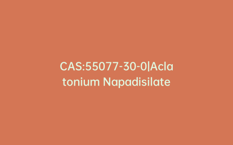 CAS:55077-30-0|Aclatonium Napadisilate