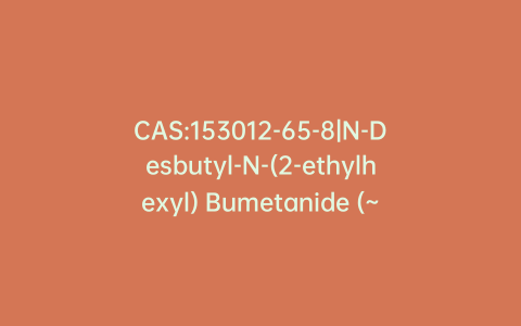 CAS:153012-65-8|N-Desbutyl-N-(2-ethylhexyl) Bumetanide (~90% Purity)