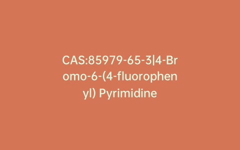 CAS:85979-65-3|4-Bromo-6-(4-fluorophenyl) Pyrimidine