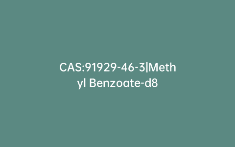 CAS:91929-46-3|Methyl Benzoate-d8