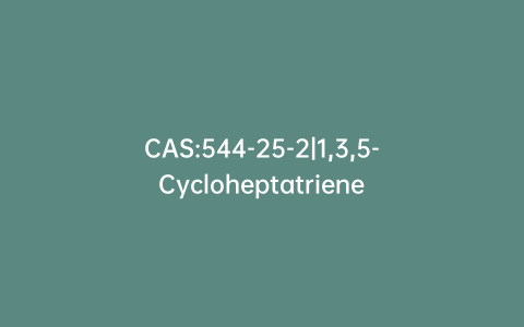 CAS:544-25-2|1,3,5-Cycloheptatriene