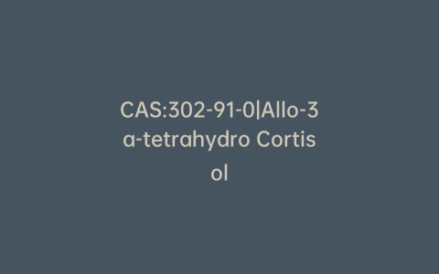 CAS:302-91-0|Allo-3a-tetrahydro Cortisol