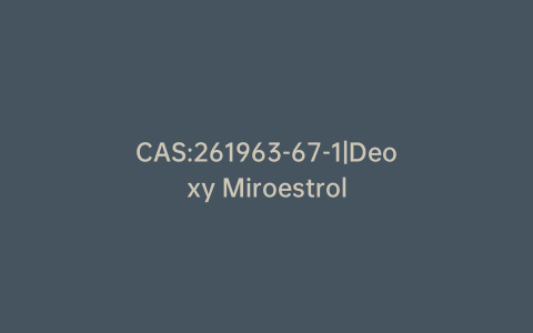 CAS:261963-67-1|Deoxy Miroestrol