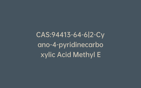 CAS:94413-64-6|2-Cyano-4-pyridinecarboxylic Acid Methyl Ester