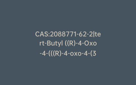 CAS:2088771-62-2|tert-Butyl ((R)-4-Oxo-4-(((R)-4-oxo-4-(3-(trifluoromethyl)-5,6-dihydro-[1,2,4]triazolo[4,3-a]pyrazin-7(8H)-yl)-1-(2,4,5-trifluorophenyl)butan-2-yl)amino)-1-(2,4,5-trifluorophenyl)butan-2-yl)carbamate